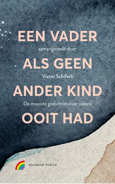 Een vader als geen ander kind ooit had - Victor Schiferli, Ingmar Heytze, Judith Herzberg, Dean Bowen, Esther Naomi Perquin, Willem Wilmink, M. Vasalis, Rutger Kopland