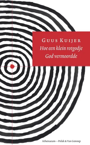 Hoe een klein rotgodje God vermoordde - Guus Kuijer