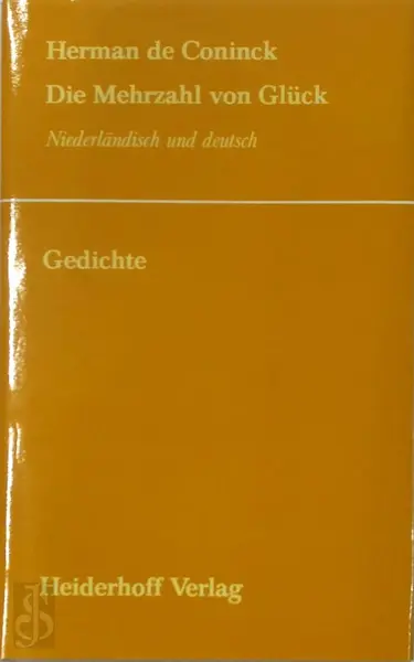 Die Mehrzahl von Glück - Herman de Coninck, Heinrich G. Schneeweiss