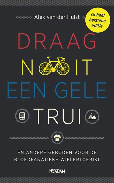 Draag nooit een gele trui - Alex van der Hulst