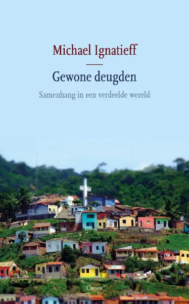 Gewone deugden - Michael Ignatieff