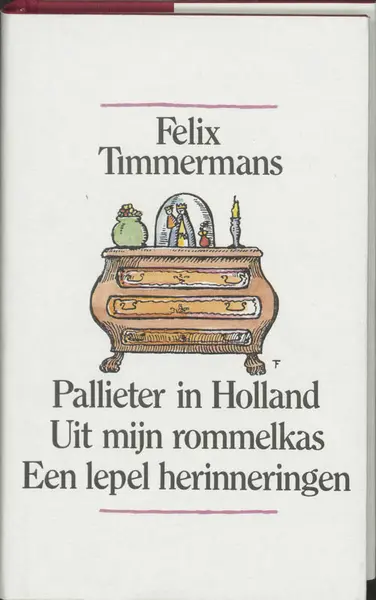 Verzameld werk: Pallieter in Holland. Uit mijn rommelkas. Een lepel herinneringen - Felix Timmermans, A. Keersmaekers