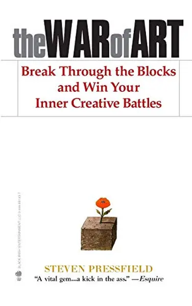 War of Art: Break Through the Blocks and Win Your Inner Creative Battles - Steven Pressfield