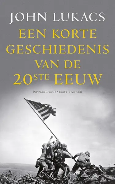Een korte geschiedenis van de twintigste eeuw - John Lukacs