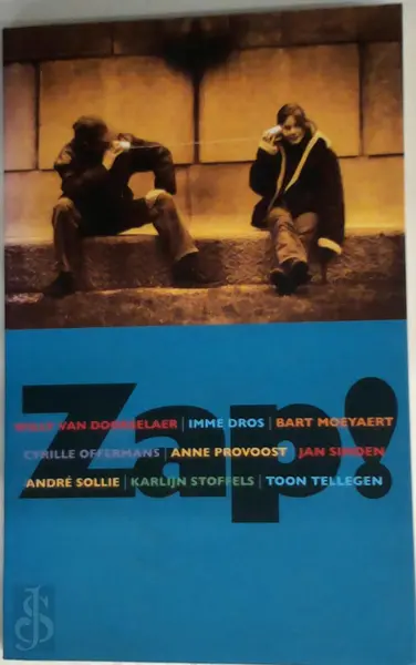 Zap! - Willy Van Doorselaer, Imme Dros, Bart Moeyaert, Cyrille Offermans, Anne Provoost, Jan Simoen, André Sollie, Karlijn Stoffels, Toon Tellegen