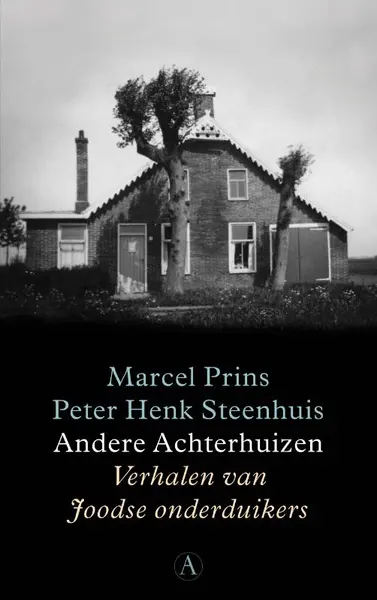Andere Achterhuizen: verhalen van Joodse onderduikers - Marcel Prins, Peter Henk Steenhuis
