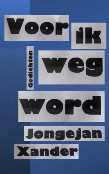 Voor ik weg word - Xander Jongejan