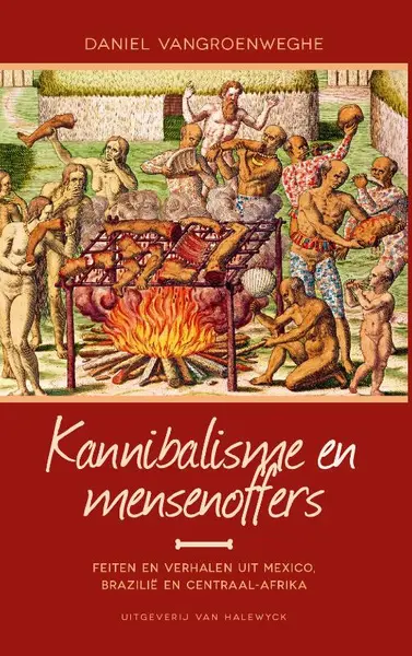 Kannibalisme en mensenoffers - Daniel Vangroenweghe