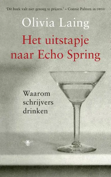 Het uitstapje naar Echo Spring: Waarom schrijvers drinken - Olivia Laing