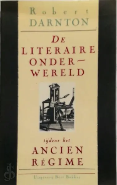 De literaire onderwereld tijdens het Ancien Régime - Robert Darnton, Eugène Dabekaussen