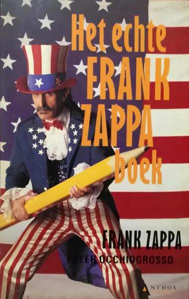 Het echte Frank Zappa boek - Frank Zappa, Peter Occhiogrosso, Joost van Der Meer