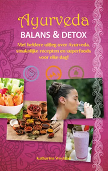 Ayurveda - balans & detox - Katharina E. Weyland