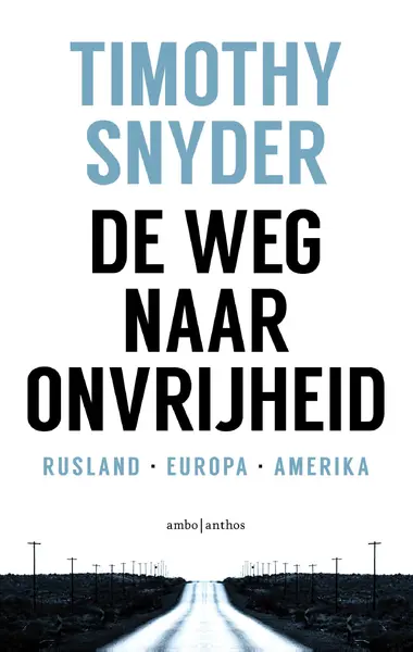 De weg naar onvrijheid - Timothy Snyder, Willem van Paassen