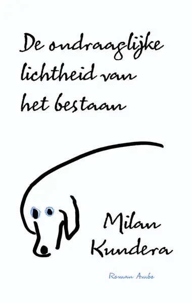 De ondraaglijke lichtheid van het bestaan - Milan Kundera