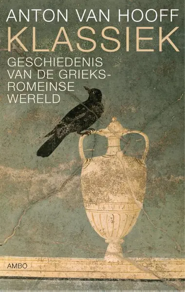 Klassiek: geschiedenis van de Grieks-Romeinse wereld - Anton van Hooff