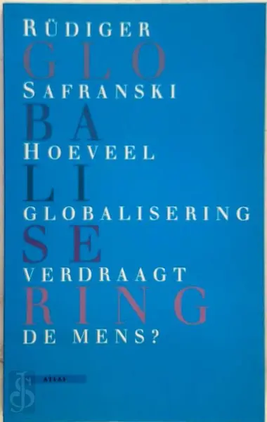 Hoeveel globalisering verdraagt de mens ? - R. Safranski