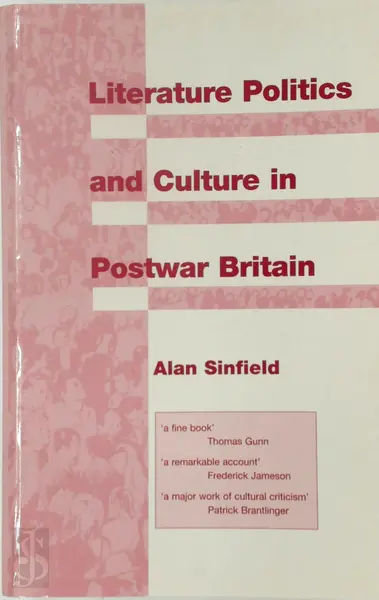Literature, Politics, and Culture in Postwar Britain - Alan Sinfield