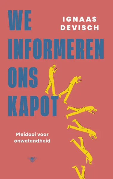 We informeren ons kapot - Ignaas Devisch