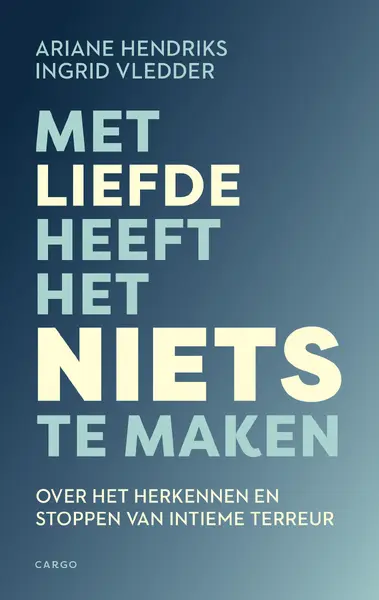 Met liefde heeft het niets te maken - Ariane Hendriks, Ingrid Vledder
