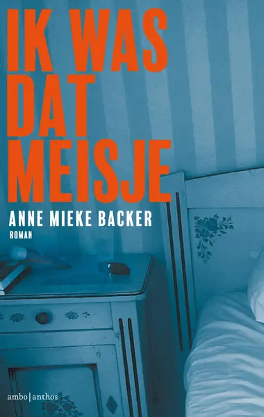 Ik was dat meisje - Anne Mieke Backer