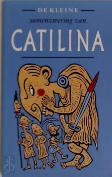 De kleine samenzwering van Catilina - Marcus Tullius Cicero, C. Sallustius, Fik Meijer, Hedwig W.A. van Rooijen-dijkman