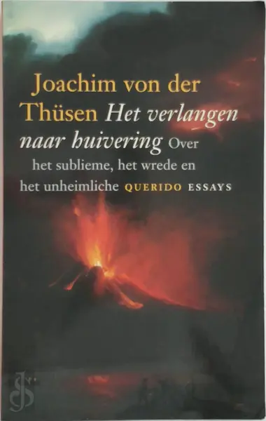 Het verlangen naar huivering: over het sublieme, het wrede en het unheimliche - Joachim von der Thüsen