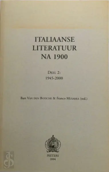 Italiaanse literatuur na 1900 / 2 1945-2000 - B. van Den Bossche