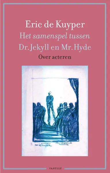 Het samenspel tussen Dr. Jekyll en Mr. Hyde - Eric de Kuyper