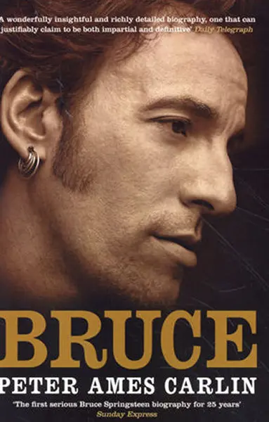 Bruce: Bruce Springsteen Biography - Peter Ames Carlin