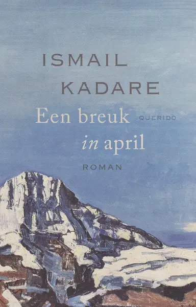Een breuk in april - Ismail Kadare