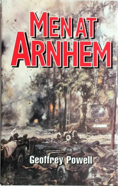 Men at Arnhem - Geoffrey Powell