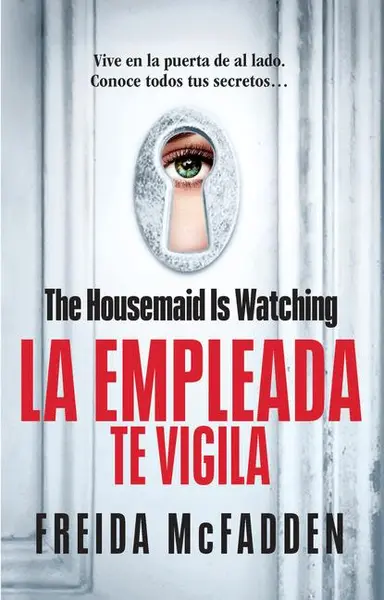 McFadden, F: Housemaid Is Watching (La Empleada Te Vigila) S - Freida McFadden
