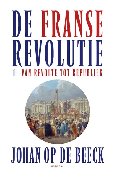 De Franse Revolutie I - Johan Op de Beeck