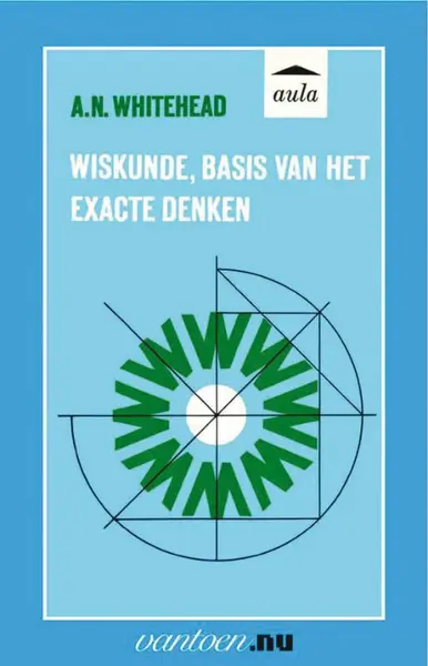 Wiskunde, basis van het exacte denken - A.N. Whitehead