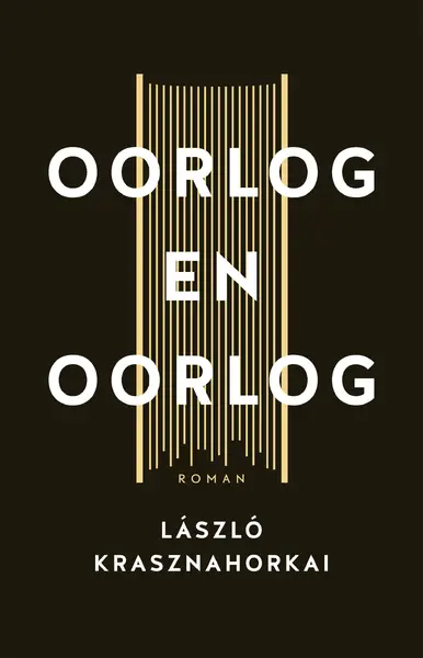 Oorlog en oorlog - Laszlo Krasznahorkai