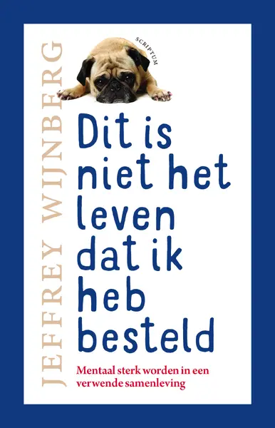 Dit is niet het leven dat ik heb besteld - Jeffrey Wijnberg