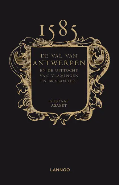 1585. De val van Antwerpen - Gustaaf Asaert