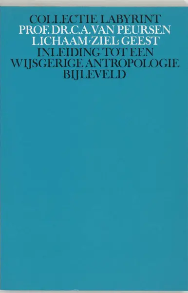 Lichaam, ziel, geest - inleiding tot een wijsgerige antropologie - C.A. van Peursen