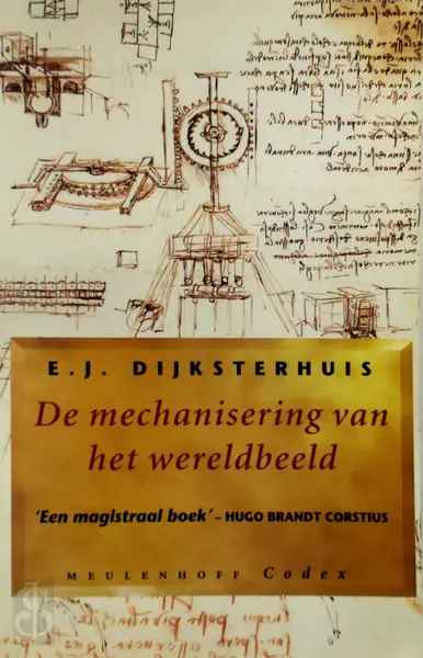 De mechanisering van het wereldbeeld - E.J. Dijksterhuis, K. van Berkel
