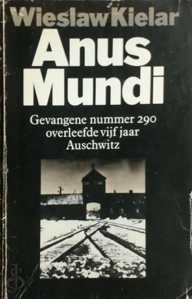 Anus Mundi: gevangene 290 overleefde vijf jaar Auschwitz - Wieslaw Kielar, Pszisko Jacobs