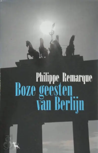 Boze geesten van Berlijn - Philippe Remarque