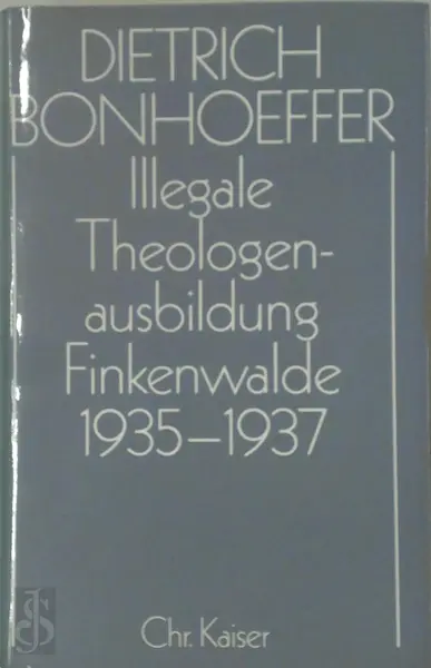 Illegale Theologenausbildung: Finkenwalde 1935 - 1937 - Dietrich Bonhoeffer