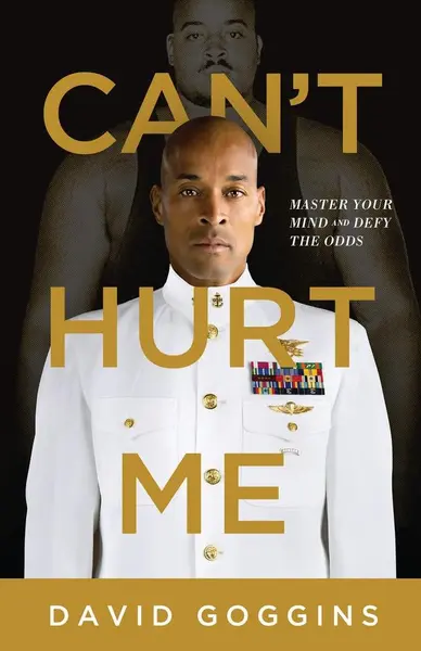 Can't Hurt Me - master your mind and defy the odds - David Goggins