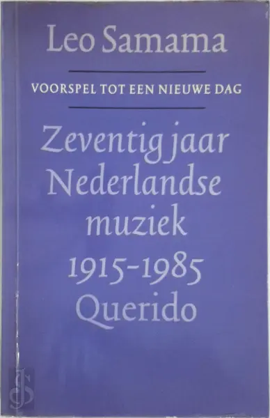 Zeventig jaar Nederlandse muziek, 1915-1985 - Leo Samama