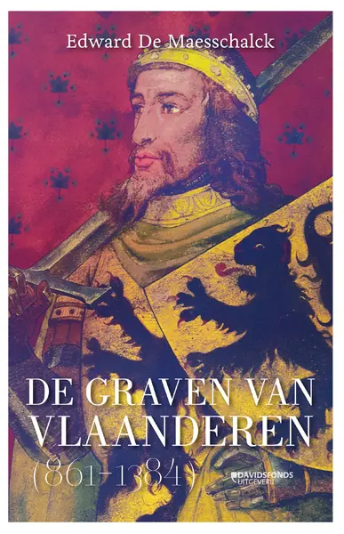 De graven van Vlaanderen (864-1384) - Edward De Maesschalck