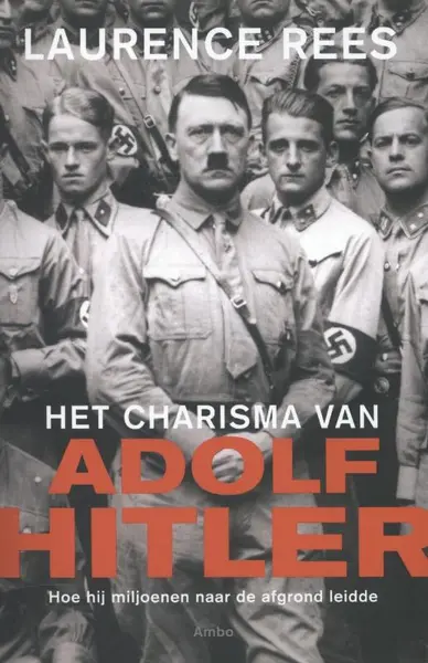 Het charisma van Adolf Hitler - Laurence Rees