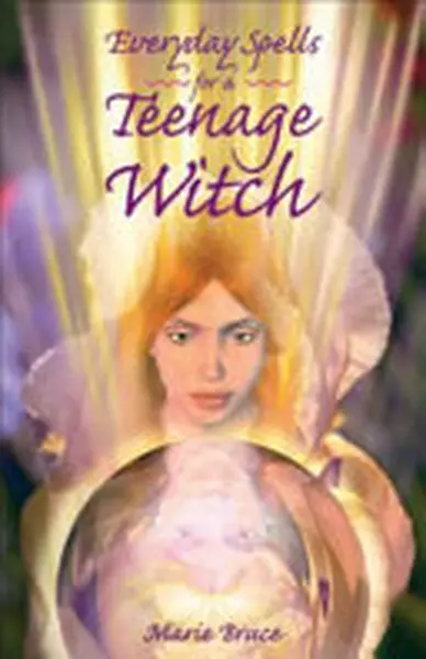 Everyday Spells for a Teenage Witch - Marie Bruce