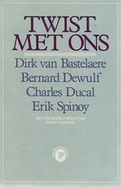 Twist met ons - Dirk van Bastelaere, Bernard Dewulf, Charles Ducal, Erik Spinoy