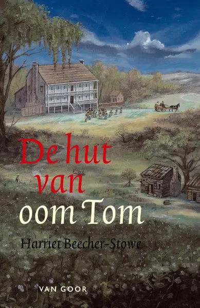 De hut van oom Tom - Harriet Beecher-Stowe