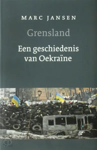 Grensland. Een geschiedenis van Oekraine - Marc Jansen